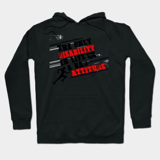 The only disability in life is a bad attitude Inspiratpoional Quote Design Hoodie